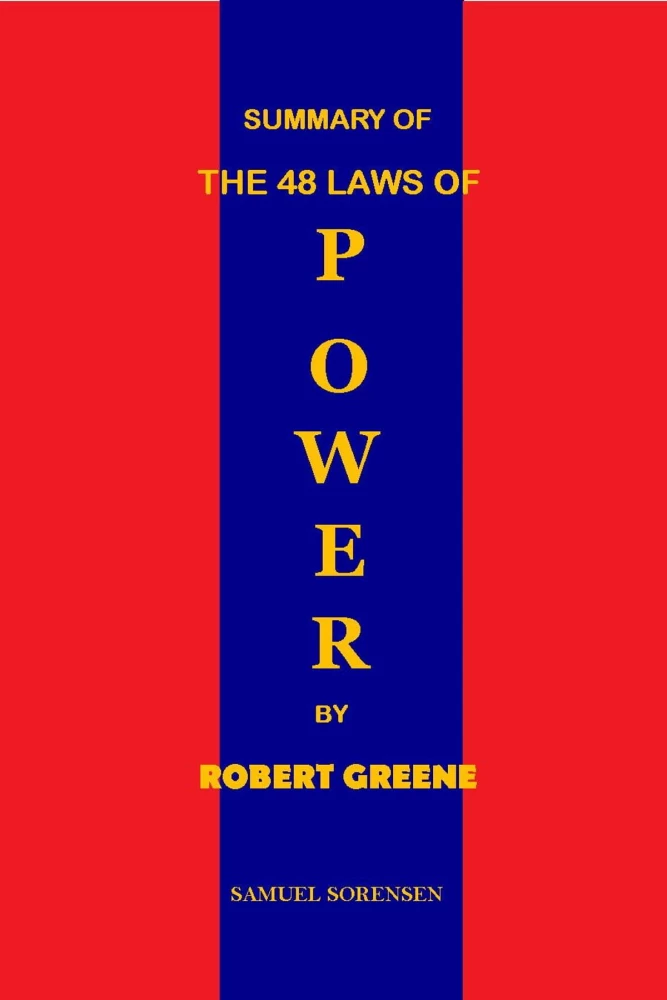 “The 48 Laws of Power” Book Summary: Unlock the Secrets to Success and Influence